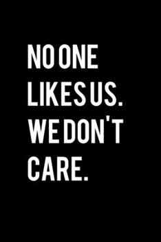 No One Likes Us. We Don't Care.: College Ruled Lined Writing Notebook Journal, 6x9, 120 Pages