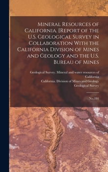 Mineral Resources of California. [Report of the U.S. Geological Survey in Collaboration With the California Division of Mines and Geology and the U.S. Bureau of Mines: No.191