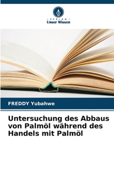 Paperback Untersuchung des Abbaus von Palmöl während des Handels mit Palmöl [German] Book