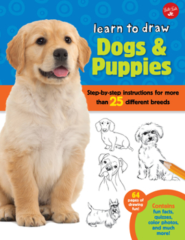 Paperback Learn to Draw Dogs & Puppies: Step-By-Step Instructions for More Than 25 Different Breeds Book