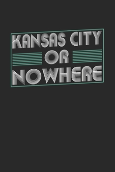 Kansas City or nowhere: 6x9 | notebook | dot grid | city of birth