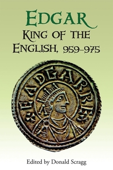 Edgar, King of the English, 959 - 975: New Interpretations (Pubns Manchester Centre for Anglo-Saxon Studies)