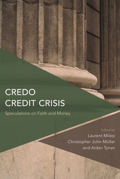 Paperback Credo Credit Crisis: Speculations on Faith and Money Book