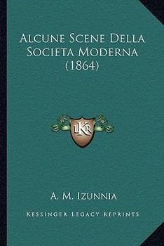 Paperback Alcune Scene Della Societa Moderna (1864) [Italian] Book