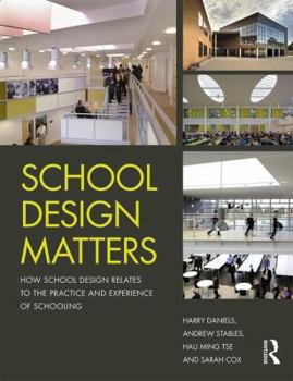 Paperback School Design Matters: How School Design Relates to the Practice and Experience of Schooling Book