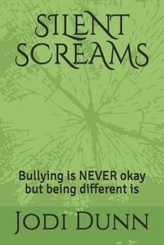 Paperback Silent Screams: Bullying is NEVER okay but being different is Book