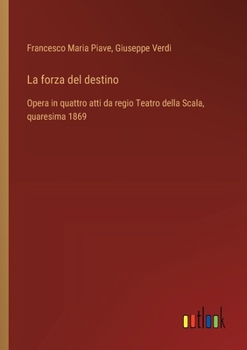 Paperback La forza del destino: Opera in quattro atti da regio Teatro della Scala, quaresima 1869 [Italian] Book