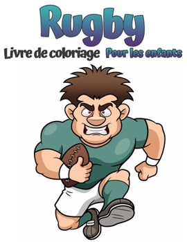 Paperback Livre de coloriage de rugby pour enfants: ?tonnant Rugby Livre de coloriage pour enfants Cadeau id?al pour les gar?ons et les filles Des dessins simpl [French] Book