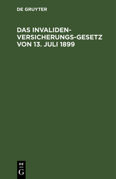 Hardcover Das Invalidenversicherungsgesetz Von 13. Juli 1899: Handausgabe Mit Anmerkungen [German] Book