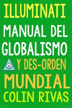 Paperback Illuminati: Manual del Globalismo Y Desorden Mundial [Spanish] Book