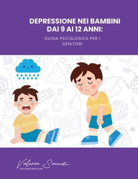 Paperback Depressione nei bambini dai 9 ai 12 anni: Guida psicologica per i genitori [Italian] Book