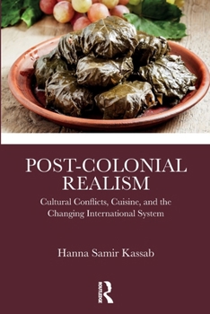 Paperback Post-Colonial Realism: Cultural Conflicts, Cuisine, and the Changing International System Book
