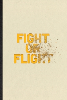 Paperback Fight Or Flight: Funny Blank Lined Notebook/ Journal For Airplane Aircrew Member, Future Pilot Flight Engineer, Inspirational Saying Un Book