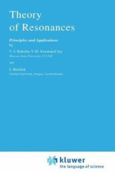 Hardcover Theory of Resonances: Principles and Applications Book