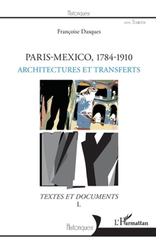 Paperback Paris-Mexico, 1784-1910: Architectures et transferts Textes et documents I [French] Book