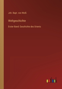 Paperback Weltgeschichte: Erster Band: Geschichte des Orients [German] Book