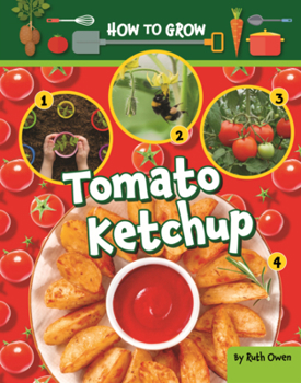 Library Binding How to Grow Tomato Ketchup Book