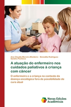 A Atuacao Do Enfermeiro Nos Cuidados Paliativos a Crianca Com Cancer
