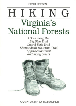 Paperback Hiking Virginia's National Forests: Hikes Along the Big Blue Trail, Laurel Fork Trail, Shenandoah Mountain Trail, Appalacian Trail, and Many Others Book