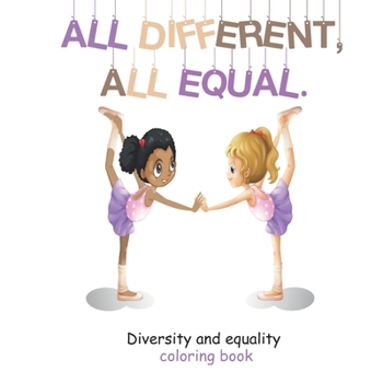 Paperback All Different, All Equal: Diversity Equality and Anti Racist Coloring Book for kids Book