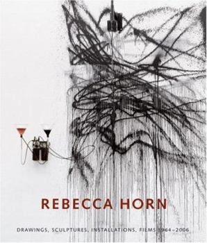 Hardcover Rebecca Horn: Drawings, Sculptures, Installations 1964-2006 Book