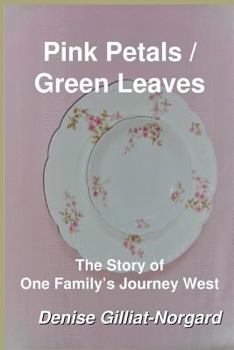 Pink Petals / Green Leaves: The Story of One Family's Journey West
