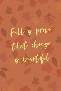 Paperback Fall Is Prove That Change Is Beautiful: All Purpose 6x9 Blank Lined Notebook Journal Way Better Than A Card Trendy Unique Gift Tangerine Autumn Fall Book