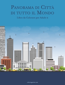 Paperback Panorama di Città di tutto il Mondo Libro da Colorare per Adulti 2 [Italian] Book