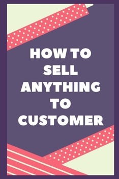 Paperback How to Sell Anything to Customer Book