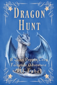 Dragon Hunt: A Ziggy Poppin Cozy Fairy Tale Adventure (Fractured Forest Fairytales & Folklore)