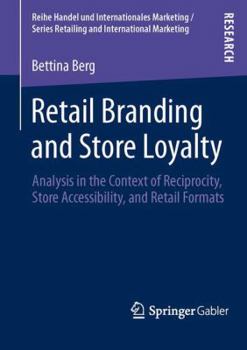 Paperback Retail Branding and Store Loyalty: Analysis in the Context of Reciprocity, Store Accessibility, and Retail Formats Book