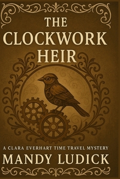 Paperback The Clockwork Heir: A Clara Everhart Time Travel Mystery Book