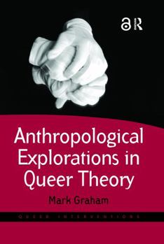 Hardcover Anthropological Explorations in Queer Theory Book
