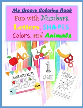 Paperback My Groovy Coloring Book Fun with Numbers, Letters, Shapes, Colors, and Animals Book