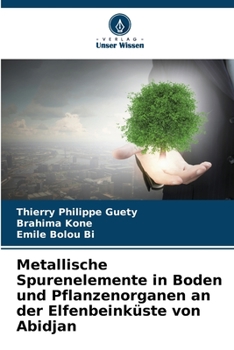 Paperback Metallische Spurenelemente in Boden und Pflanzenorganen an der Elfenbeinküste von Abidjan [German] Book