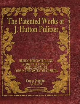 Paperback The Patented Works of J. Hutton Pulitzer - Patent Number 7,043,536 Book