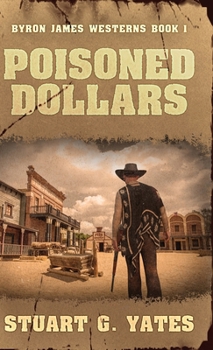 Poisoned Dollars (Byron James Westerns)