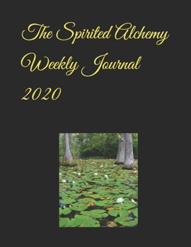 The Spirited Alchemy Weekly Journal 2020