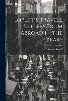 Topliff's Travels Letters From Abroad in the Years