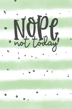 Paperback Nope, Not Today: 100 Page Lined Notebook/Journal with Cute Interior Motif, for planning, motivation, inspiration and organisation, 6x9 Book