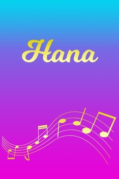 Hana: Sheet Music Note Manuscript Notebook Paper Pink Blue Gold Personalized Letter H Initial Custom First Name Cover Musician Composer Instrument Composition Book 12 Staves a Page Staff Line Notepad 