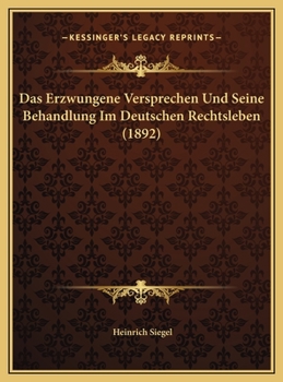 Das Erzwungene Versprechen Und Seine Behandlung Im Deutschen Rechtsleben
