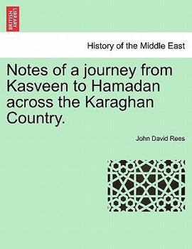 Notes of a Journey From Kasveen to Hamadan Across the Karagan Country