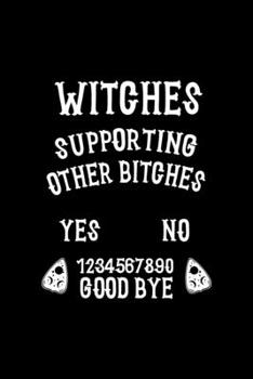 Paperback Witches Supporting Other Bitches YES NO 1234567890 Good Bye: Custom Interior Grimoire Spell Paper Notebook Journal Way Better Than A Card Trendy Uniqu Book