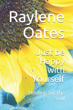 Paperback Just be Happy with Yourself: Healing for the soul Book