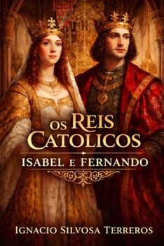 OS REIS CATÓLICOS: Isabel e Fernando (Portuguese Edition)