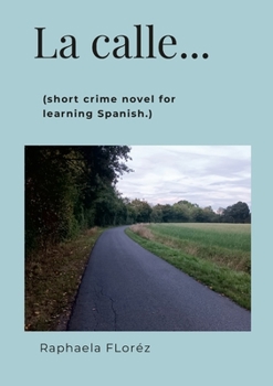 Paperback La calle...: (short crime novel for learning Spanish.) Book
