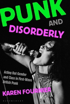 Paperback Punk and Disorderly: Acting Out Gender and Class in First-Wave British Punk Book