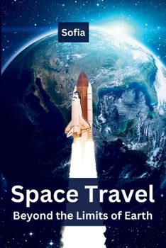 Paperback Space Travel: Beyond the Limits of Earth Book