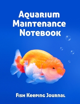 Paperback Aquarium Maintenance Notebook Fish Keeping Journal: Tank Aquarium Log Book - Goldfish and Bubbles in Blue Water Book